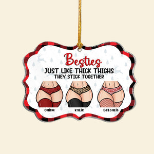 Friends, Besties Just Like Thick Thighs, Acrylic Ornament Personalized, Christmas Gifts For Friends - Ornament - GoDuckee