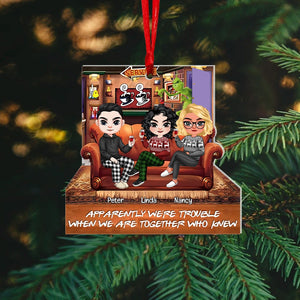 We're Trouble When We Are Together, Personalized 02OHPU041023HH Friends Ornament, Christmas Gifts - Ornament - GoDuckee