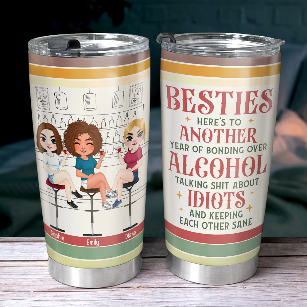 Besties Here's To Another Year Of Bonding Over Alcohol-Personalized Tumbler- Gift For Friends- Funny Friends Tumbler - Tumbler Cup - GoDuckee