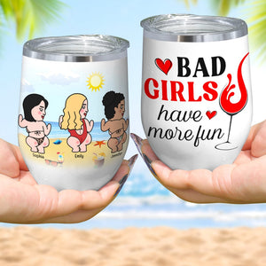Bad Girls Have More Fun-Personalized Wine Tumbler- Gift For Friends- Friends Wine Tumbler - Wine Tumbler - GoDuckee