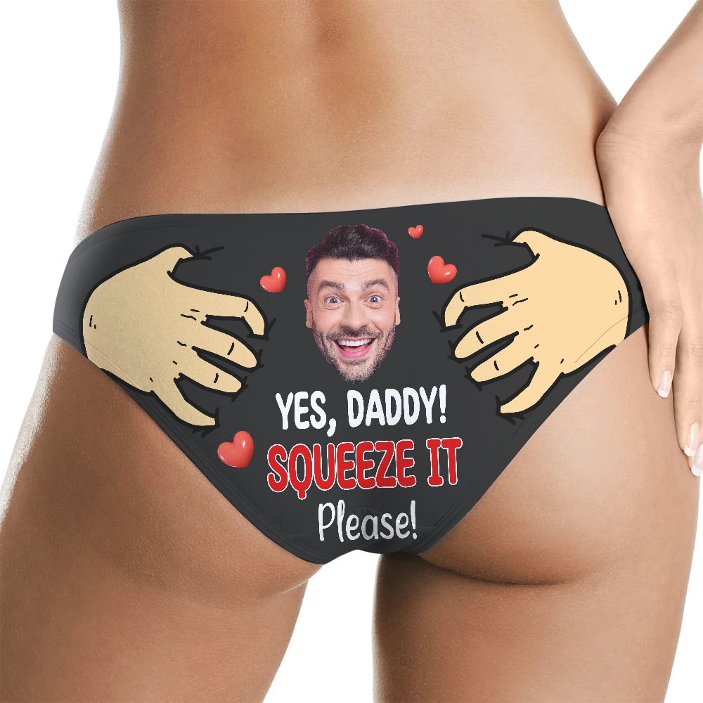 Yes, Daddy! Squeeze It Please! Funny Custom Face Women's Brief, Valentine's Day Gifts - Boxer Briefs - GoDuckee