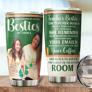 Colleagues By Chance Besties By Choice-Custom Photo Tumbler -Gift For Teacher- Teacher Tumbler - Tumbler Cup - GoDuckee