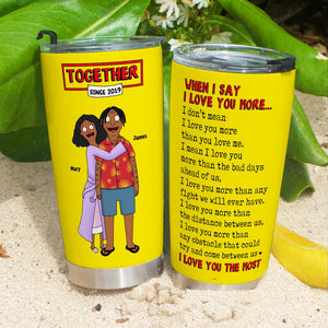 Personalized Gifts For Couple Tumbler 03todt060225hg I Love You The Most - Tumbler Cup - GoDuckee