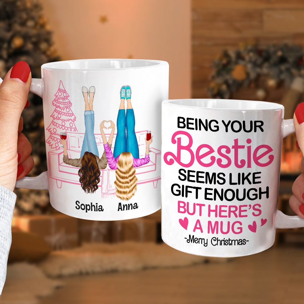 Being Your Bestie Seems Like Gift Enough, Personalized 02NATN231123 Coffee Mug, Christmas Gift For Bestie, Sister - Coffee Mug - GoDuckee