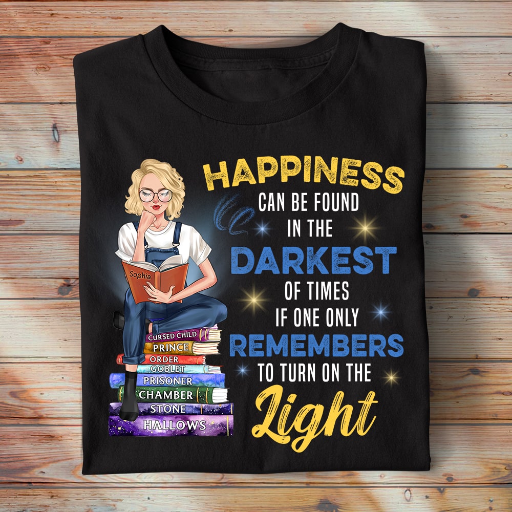 Happiness Can Be Found In The Darkest Of Times -Personalized Shirt-Gift For Book Lover-03htqn160823tm - Shirts - GoDuckee