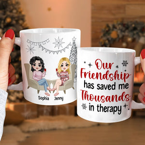 Our Friendship Has Saved Me Thousands In Therapy, Personalized Coffee Mug, Gift For Friends - Coffee Mug - GoDuckee