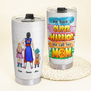 Personalized Gifts For Mom Tumbler We Have A Super Warrior 03hthn110324hh Mother's Day Gifts - Tumbler Cups - GoDuckee