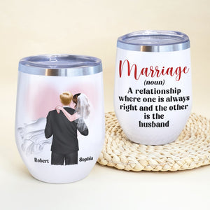 Marriage A Relationship Where One Is Always Right-Gift For Couples-Personalized Coffee Mug- Wedding Gifts - Coffee Mug - GoDuckee