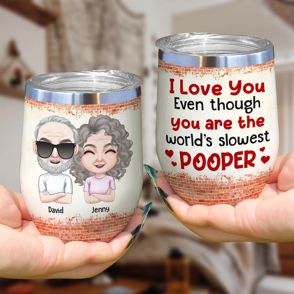 You Are The World's Slowest Pooper - Personalized Couple Tumbler - Gift For Funny Couple - Wine Tumbler - GoDuckee