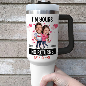 I'm Yours No Returns Or Refunds, Personalized Tumbler Handle, Best Gift Couple - Tumbler Cup - GoDuckee