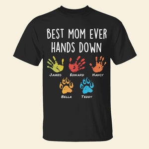 Personalized Gifts For Mom Shirt Best Mom Ever Hands Down - 2D Shirts - GoDuckee