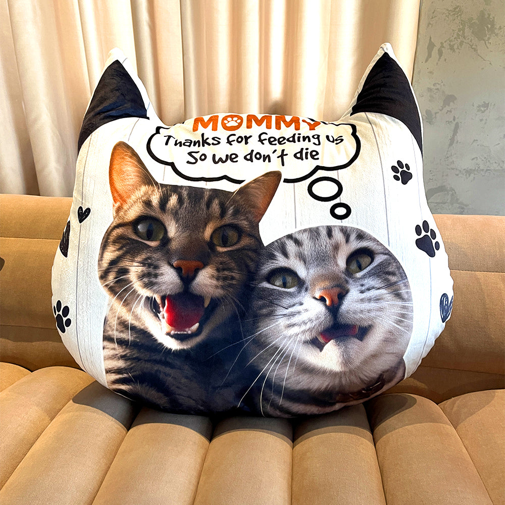 Custom Photo Gifts For Cat Mom [Shaped] Pillow Thanks For Feeding Us So We Don't Die Cat Lover's Gifts - Pillows - GoDuckee