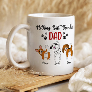 Nothing Butt Thanks Dad Personalized Dog Mug, Gift For Dog Lovers - Coffee Mug - GoDuckee