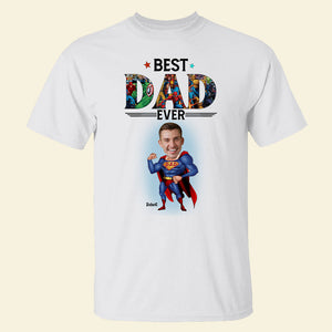 Best Dad Ever Personalized Custom Photo Shirt 04HUPO110423 Gift For Dad - Shirts - GoDuckee