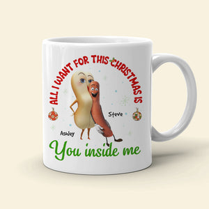 All I Want For This Christmas Is You Inside Me, Couple Gift, Personalized Mug, Sausage Couple Mug, Christmas Gift 03OHHN041123 - Coffee Mug - GoDuckee