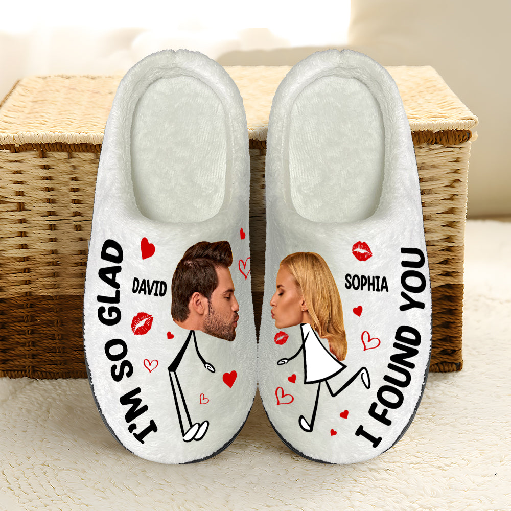 I Found You - I'm So Glad, Custom Couple Face Home Slippers, Gift For Couple, Valentine Gifts - Shoes - GoDuckee