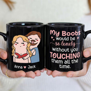 My Boobs Would Be So Lonely Black Mug - 05nttn200323tm - Coffee Mug - GoDuckee