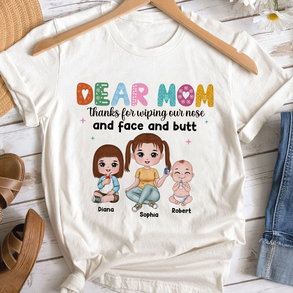 Dear Mom Thanks For Wiping Our Nose And Face And Butt-Personalized Shirt- Gift For Mom- Funny Mom Shirt - Shirts - GoDuckee