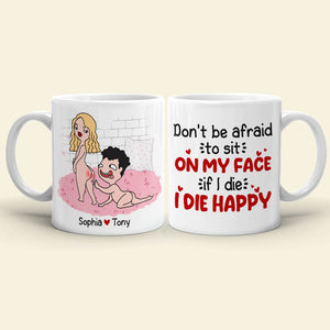 Don't Be Afraid To Sit On My Face Personalized Funny Coffee Mug Gift For Couple - Coffee Mug - GoDuckee