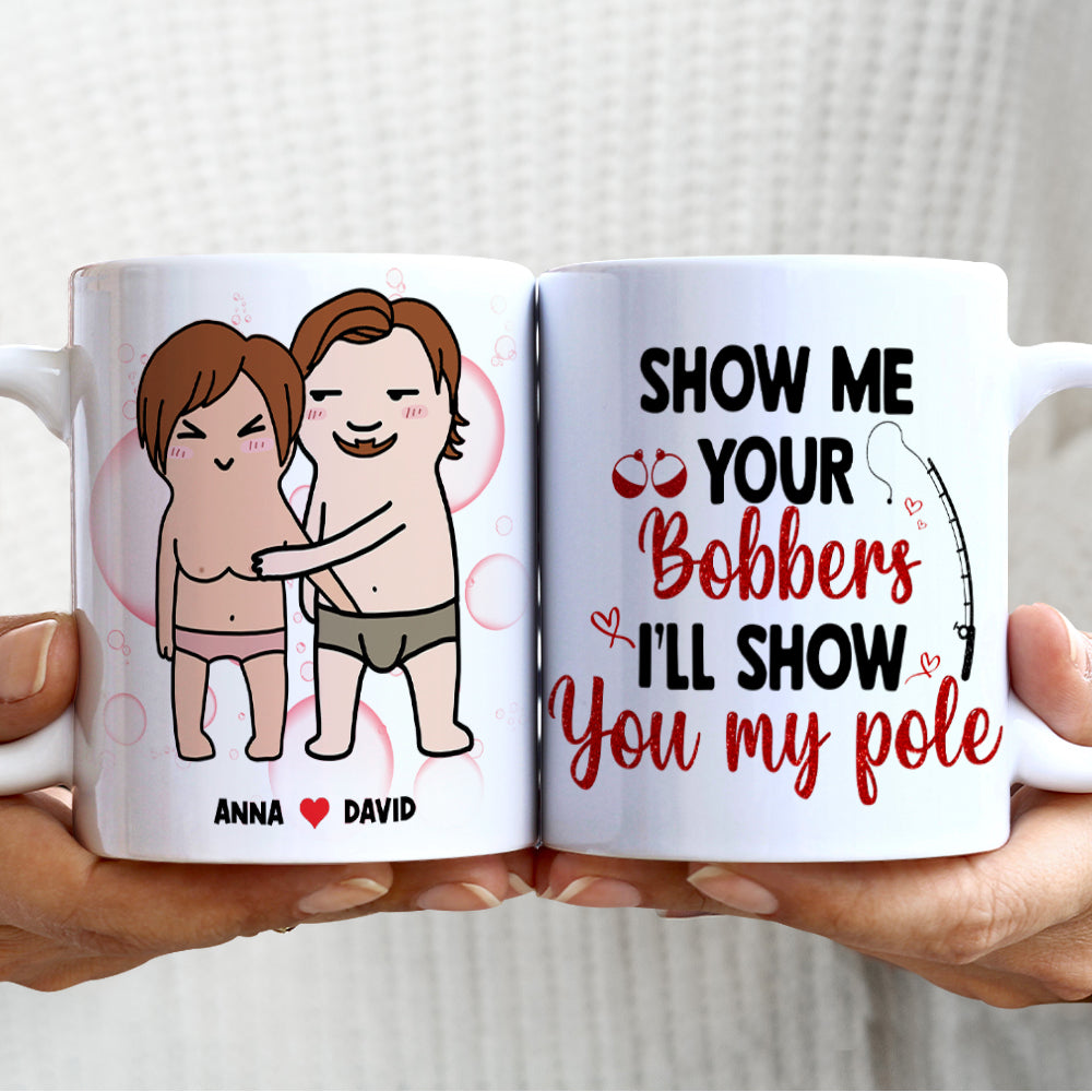 Show Me Your Bobbers I'll Show You My Pole, Personalized Mug, Funny Gifts For Couple - Coffee Mug - GoDuckee