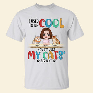I Used To Be Cool Now I'm Just My Cats' Servant-Personalized Shirts- Gift For Cat Lover- Cat Shirts - Shirts - GoDuckee