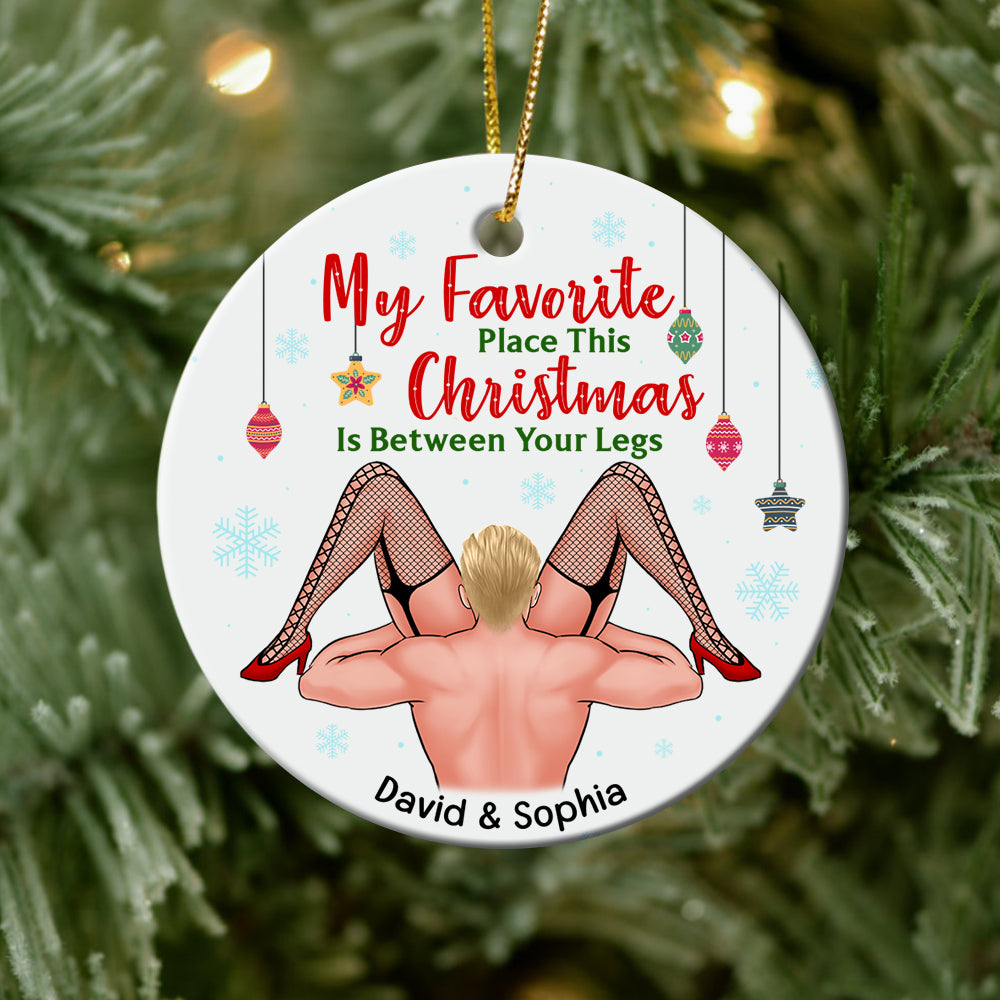 My Favorite Place This Christmas Is Between Your Legs-Personalized Ornament - Ceramic Circle Ornament-Gift For Him/ Gift For Her- Christmas Gifts- Couple Ornament - Ornament - GoDuckee
