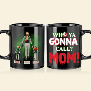 Personalized Gifts For Mom Coffee Mug Who Ya Gonna Call? Mom! 04QHHN150324 - Coffee Mugs - GoDuckee