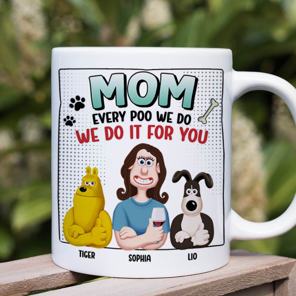 Personalized Funny Gifts For Dog Mom Coffee Mug 01katn130225pa Every Poo We Do We Do It For You - Coffee Mug - GoDuckee