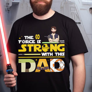 Personalized Gifts For Dad Shirt 022xqtn190325hg The Force Is Strong With This Dad - Shirts - GoDuckee