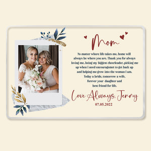 Custom Photo Gifts For Mother of Bride Plaque No Matter Where Life Takes Me, Home Will Always Be Where You Are - Shaped Plaques - GoDuckee