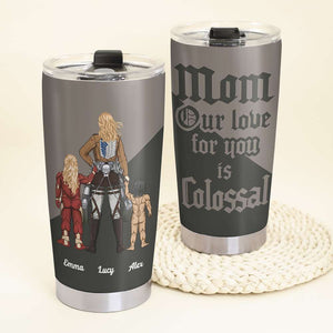 Personalized Gifts For Mom Tumbler Our Love For You Is Colossal 04HTHN140324HH - Tumbler Cups - GoDuckee