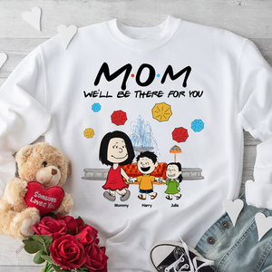 Personalized Gifts For Mom Shirt We'll Be There For You 04kapu210125 - Shirts - GoDuckee