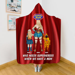 Personalized Gifts For Mom Wearable Blanket Hoodie Who Needs Superheroes When We Have A Mom 05ohpu150324pa - Blankets - GoDuckee