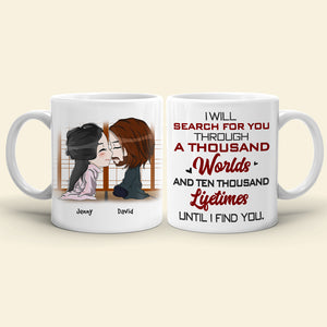 I Will Search For You, Gift For Couple, Personalized Mug, Couple Coffee Mug, Couple Gift 01HTHN030723 - Coffee Mug - GoDuckee