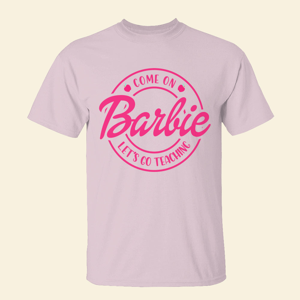 Come On, Let's Go Teaching, Gift For Teacher, Teacher Shirt 06NAHN210723 - Shirts - GoDuckee