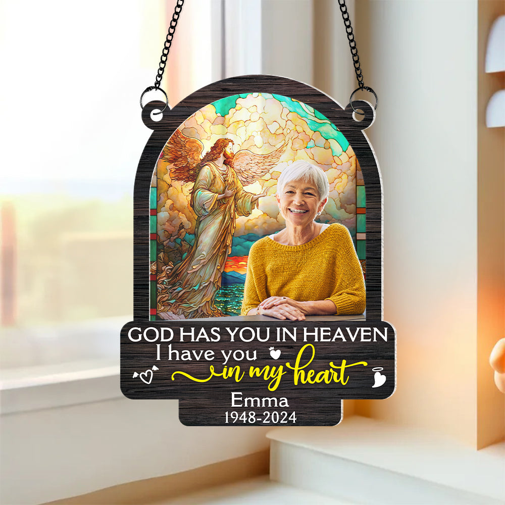 Personalized Memorial Suncatcher, Custom Photo 01HUPU290724 God Has You In Heaven I Have You In My Heart - Ornament - GoDuckee