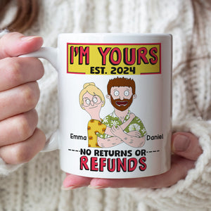 Personalized Gift For Couples Coffee Mug I'm Yours No Returns Or Refunds 01TOLU040225HG - Coffee Mug - GoDuckee