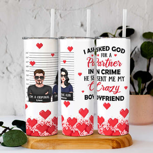 I Asked God For A Partner In Crime, Personalized Skinny Tumbler, Gift For Boyfriend/Husband - Tumbler Cup - GoDuckee