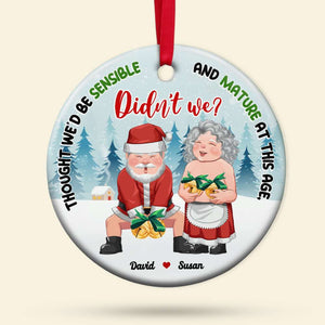 Thought We'd Be Sensible And Mature At This Age, Couple Gift, Personalized Ceramic Ornament, Old Couple Ornament, Christmas Gift 081123 - Ornament - GoDuckee