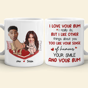 I Love Your Bum, Couple Gift, Personalized Mug, Funny Custom Photo Couple Mug - Coffee Mug - GoDuckee