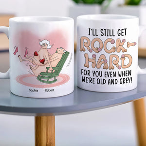 I'll Still Get Rock Hard For You Even When We're Old-Personalized Coffee Mug- Gift For Couple- Funny Couple Coffee Mug - Coffee Mug - GoDuckee
