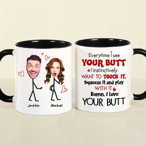 Everytime I See Your Butt, Couple Gift, Personalized Mug, Funny Couple Custom Face Coffee Mug - Coffee Mug - GoDuckee