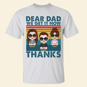 Dear Dad We Get It Now Thanks-Personalized Shirt- Gift For Dad- Dad Shirt - Shirts - GoDuckee