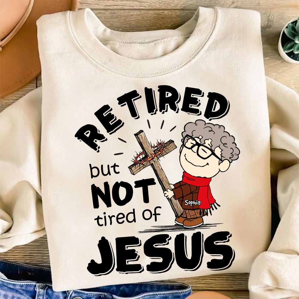 Personalized Shirt Retired But Not Tired Of Jesus 03ACDT170125HG - Shirts - GoDuckee