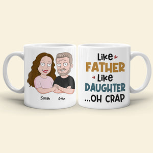 Like Father Like Daughter, Oh Crap, Gift For Dad, Personalized Mug, Funny Dad And Kid Mug, Father's Day Gift 06QHHN020523HH - Coffee Mug - GoDuckee