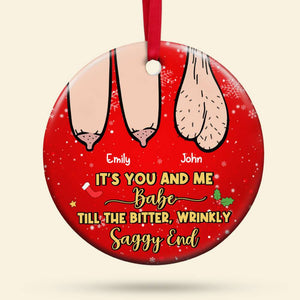 It's You And Me, Babe, Couple Gift, Personalized Ceramic Ornament, Saggy Funny Couple Ornament, Christmas Gift 03OHHN210823 - Ornament - GoDuckee