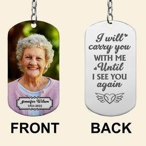 I Will Carry You With Me Until I See You Again, In Loving Memory Personalized Photo Bereavement Keychain, Custom Memorial Keychain - Keychains - GoDuckee