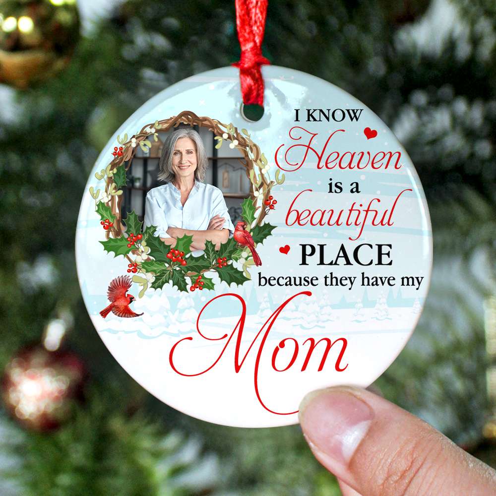 I Know Heaven Is A Beautiful Place Personalized Heaven Ceramic Ornament, Christmas Gift - Ornament - GoDuckee