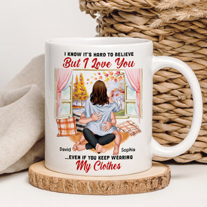 I Know It's Hard To Believe But I Love You-Personalized Coffee Mug- Gift For Him/ Gift For Her- Couple Coffee Mug - Coffee Mug - GoDuckee