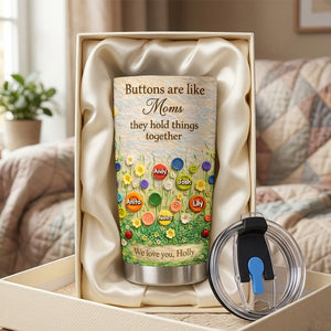 Buttons Are Like Mom Tumbler - Personalized Gifts For Mother's Day 06tymg020326 - Tumbler Cup - GoDuckee